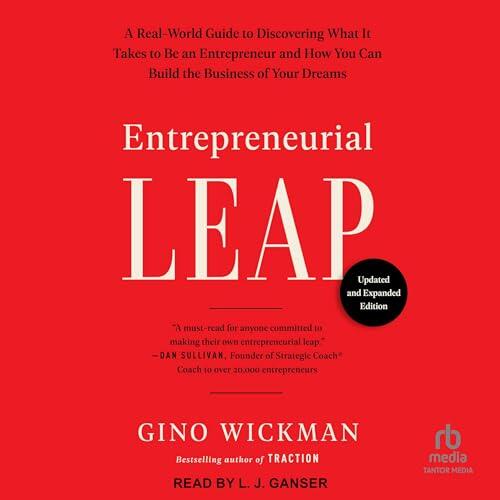 Entrepreneurial Leap: A Real-world Guide to Discovering What It Takes to Be an Entrepreneur and How You Can Build the Business of Your Dreams