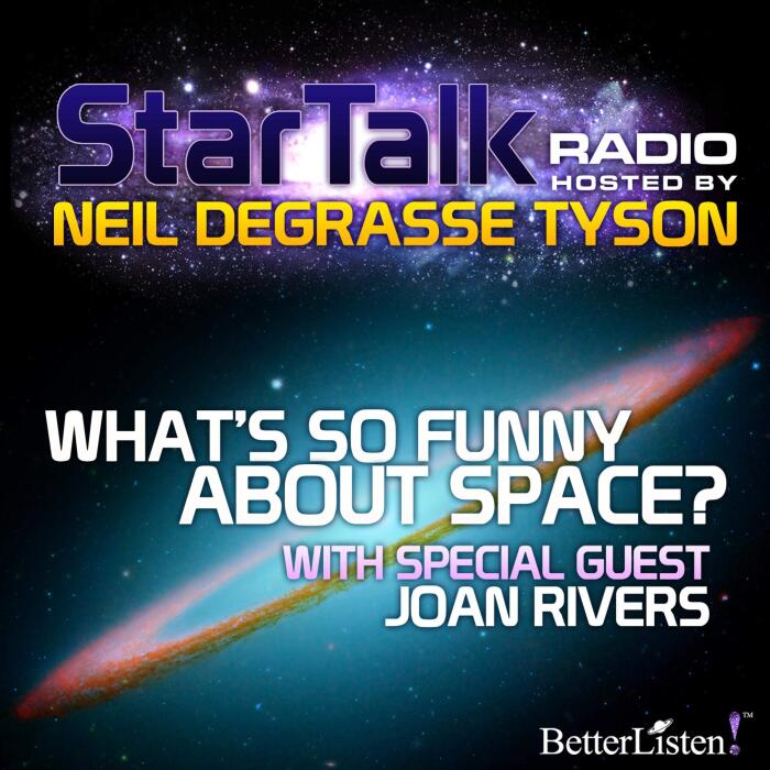 Star Talk Radio: What's So Funny About Space: With Special Guest Joan Rivers