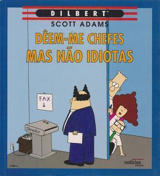 Dêem-me chefes mas não idiotas