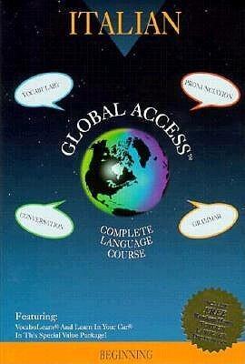 Global Access : Italian Complete Language Course - Beginning (Includes Lonely Planet Phrasebook/Dictionary)