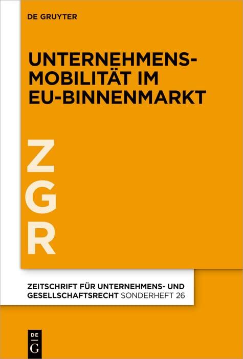 Unternehmensmobilität im EU-Binnenmarkt (Zeitschrift für Unternehmens- und Gesellschaftsrecht/ZGR – Sonderheft)