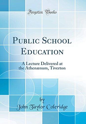 Public School Education: A Lecture Delivered at the Athenænum, Tiverton