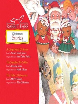 Rabbit Ears Christmas Stories: Volume One: A Gingerbread Christmas, the Steadfast Tin Soldier, Tailor of Gloucester