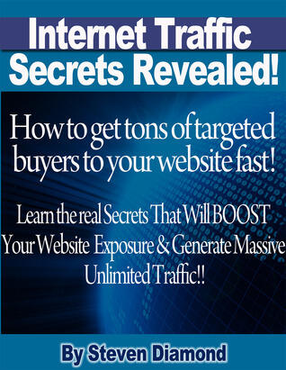 "Internet Traffic Secrets Revealed": How to get tons of targeted buyers to your website fast!