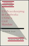UN Peacekeeping in Cambodia: UNTAC's Civil Mandate