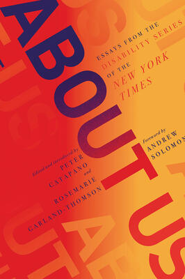 About Us: Essays from the Disability Series of The New York Times