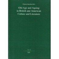 Old Age And Ageing In British And American Culture And Literature