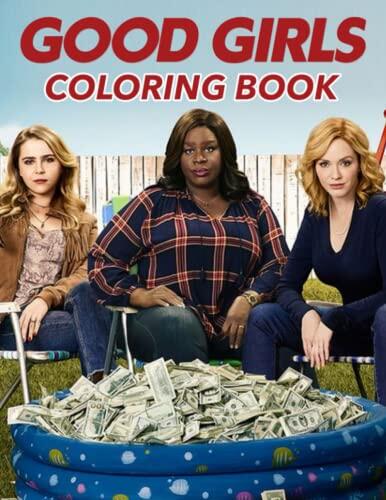 Good Girls Coloring Book: For You to Enjoy the Beauty of Art with a Collection of Stunning Illustrations