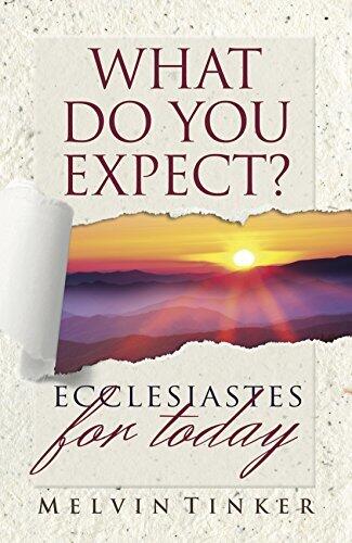 What do you Expect ?: Ecclesiastes for Today