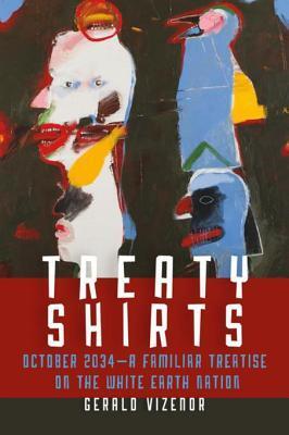 Treaty Shirts: October 2034A Familiar Treatise on the White Earth Nation