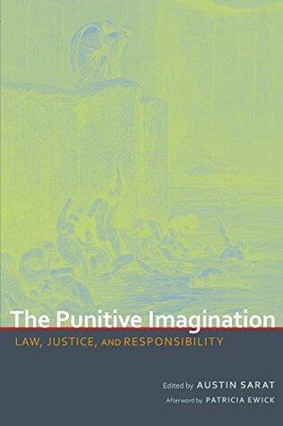 The Punitive Imagination: Law, Justice, and Responsibility
