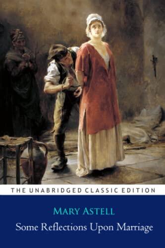 Some Reflections Upon Marriage Annotated Classic Edition