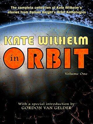 Kate Wilhelm in Orbit (Volume One)