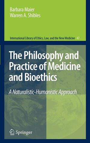 The Philosophy and Practice of Medicine and Bioethics: A Naturalistic-Humanistic Approach
