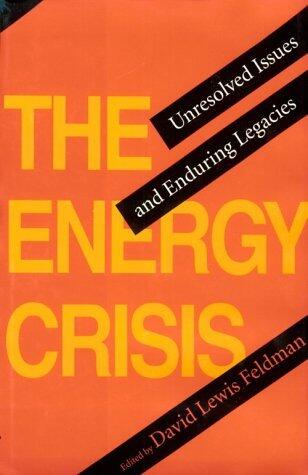 The Energy Crisis: Unresolved Issues and Enduring Legacies