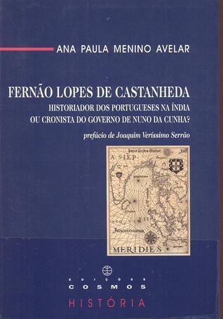 Fernão Lopes de Castanheda: Historiador dos Portugueses na Índia ou Cronista do Governo de Nuno da Cunha?