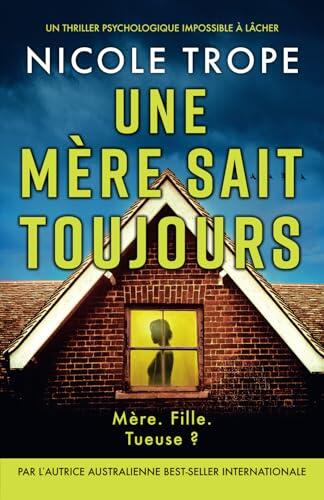 Une mère sait toujours: Un thriller psychologique impossible à lâcher (Grace Morton)