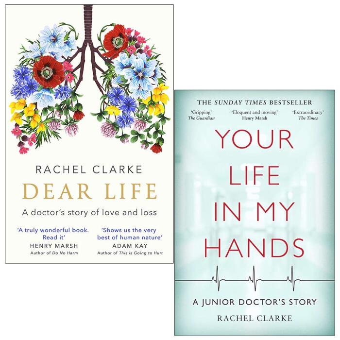 Dear Life: A Doctor's Story of Love and Loss and Your Life in My Hands: A Junior Doctor's Story