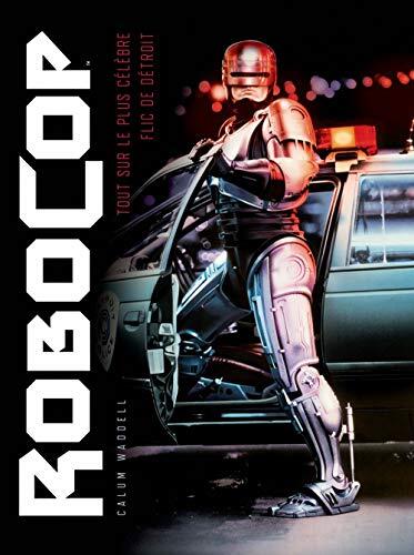 ROBOCOP : GENESE. COULISSES. MUTATIONS