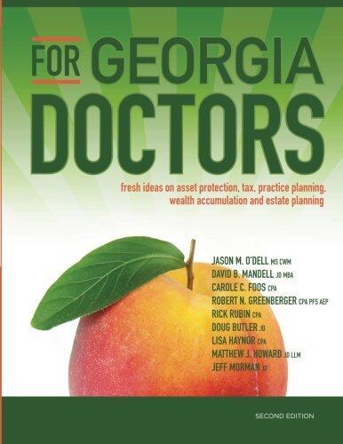 For Georgia Doctors: Fresh Ideas on Asset Protection, Tax, Practice Planning, Wealth Accumulation and Estate Planning