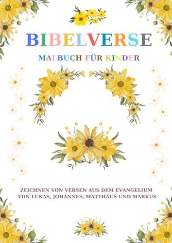 Bibelverse Malbuch für Kinder: 40 Schöne Verse aus dem Evangelium des Lukas, Johannes, Matthäus und Markus