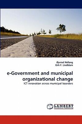 E-Government and Municipal Organizational Change: ICT Innovation Across Municipal Borders