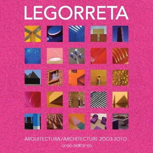 Legorreta: Arquitectura / Architecture 2003-2010