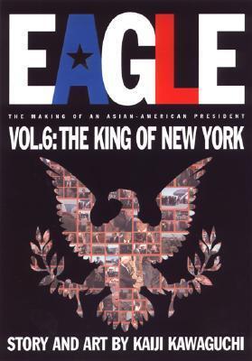 Eagle: The Making Of An Asian-American President, Vol. 6: The King Of New York
