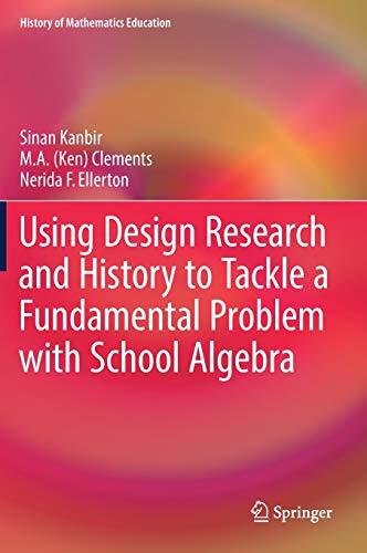 Using Design Research and History to Tackle a Fundamental Problem with School Algebra
