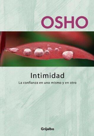 Intimidad (Claves para una nueva forma de vivir): La confianza en uno mismo y en otro
