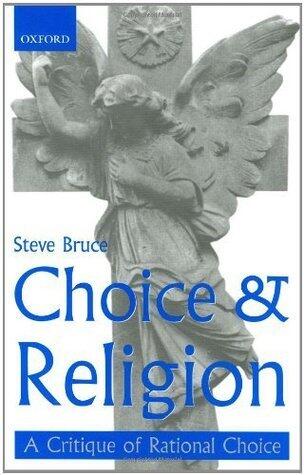 Choice and Religion: A Critique of Rational Choice Theory