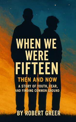 When We Were Fifteen: A Story of Youth, Fear, and Finding Common Ground