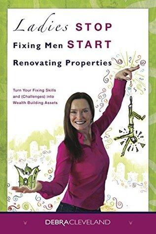 Ladies Stop Fixing Men Start Renovating Properties