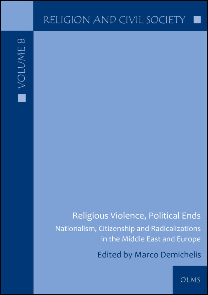 Religious Violence, Political Ends: Nationalism, Citizenship and Radicalizations in the Middle East and Europe