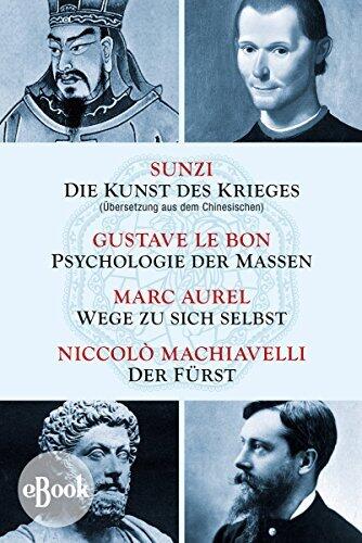 Die Kunst des Krieges - Psychologie der Massen - Wege zu sich selbst - Der Fürst: Sunzi aus dem Chinesischen übersetzt