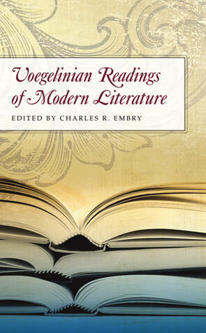Voegelinian Readings of Modern Literature (Volume 1)