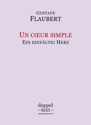 Un coeur simple / Ein einfältig Herz - zweisprachig Französisch-Deutsch / Edition bilingue français-allemand