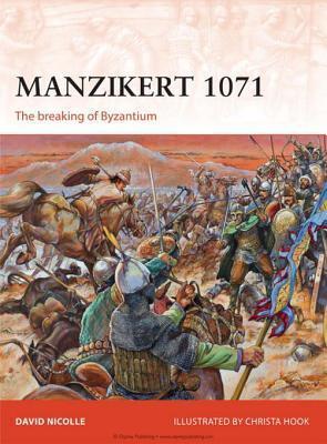 Manzikert 1071: The breaking of Byzantium
