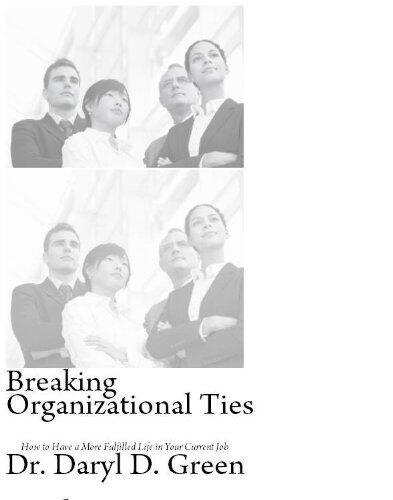 Breaking Organizational Ties: How to Have a More Fulfilled Life in Your Current Job