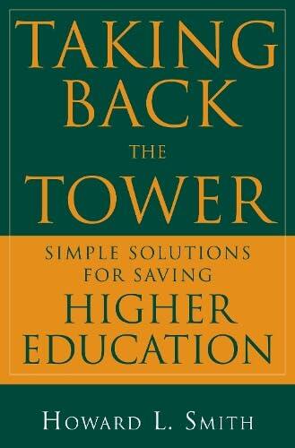 Taking Back the Tower: Simple Solutions for Saving Higher Education