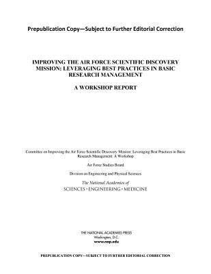Improving the Air Force Scientific Discovery Mission: Leveraging Best Practices in Basic Research Management: A Workshop Report