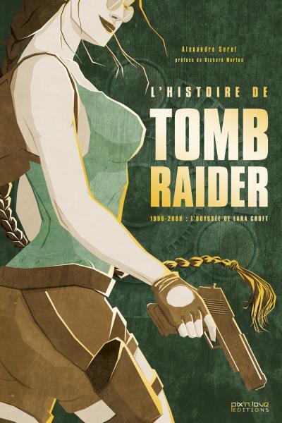 L'Histoire du Tomb Raider 1996-2008 : L'odyssée de Lara Croft