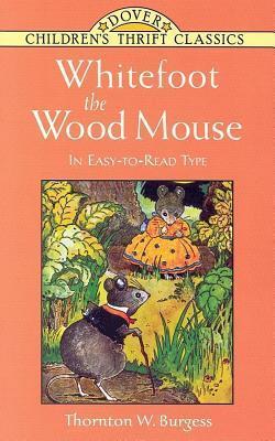 Whitefoot the Wood Mouse: In Easy-To-Read Type