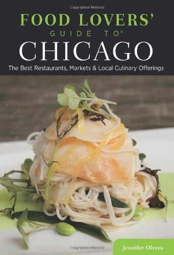 Food Lovers' Guide to® Chicago: The Best Restaurants, Markets & Local Culinary Offerings (Food Lovers' Series) Paperback – December 3, 2013