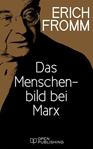 Das Menschenbild bei Marx: Marx's Concept of Man. With a Translation of Marx's Economic and Philosophical manuscripts by T.B. Bottomore