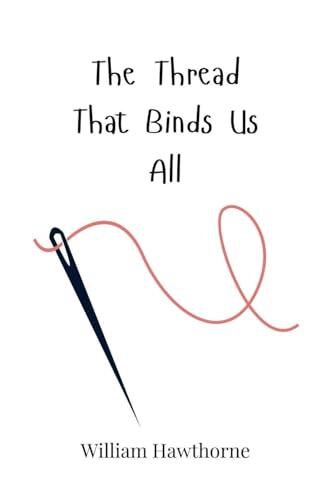 The Thread That Binds Us All