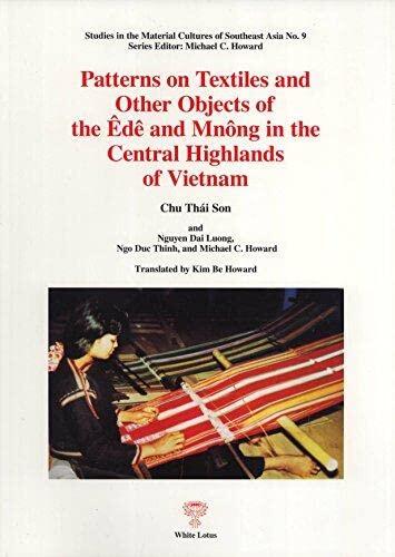 Patterns On Textiles And Other Objects Of The Êdê And Mnông In The Central Highlands Of Vietnam