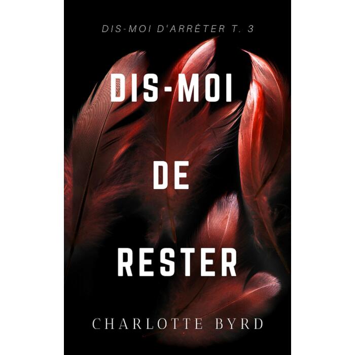 Dis-moi de Rester: Une Dark Romance avec Secrets et Mensonges