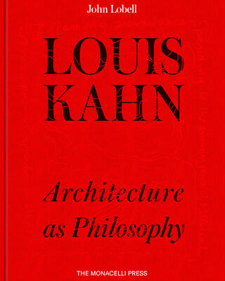 Louis Kahn: Architecture as Philosophy