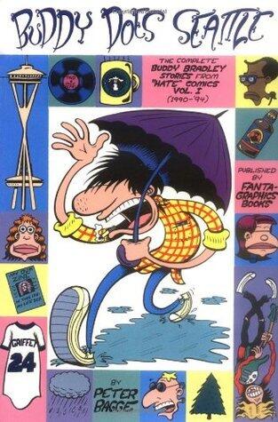 Buddy Does Seattle: The Complete Buddy Bradley Stories from "Hate" Comics